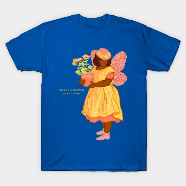 Hold On A Little Longer Spring Is Coming T-Shirt by FabulouslyFeminist